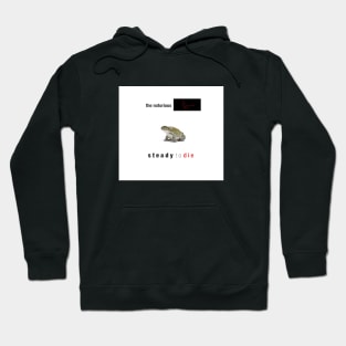 Steady To Die Hoodie